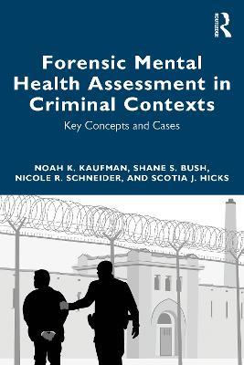 Forensic Mental Health Assessment in Criminal Contexts: Key Concepts and Cases - Noah K Kaufman,Shane S Bush,Nicole R. Schneider - cover