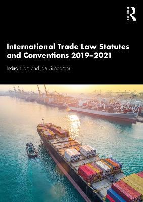 International Trade Law Statutes and Conventions 2019-2021 - Indira Carr,Jae Sundaram - cover