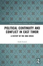 Political Continuity and Conflict in East Timor: A History of the 2006 Crisis