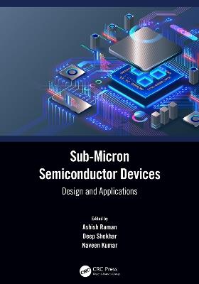 Sub-Micron Semiconductor Devices: Design and Applications - cover