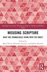 Misusing Scripture: What are Evangelicals Doing with the Bible?