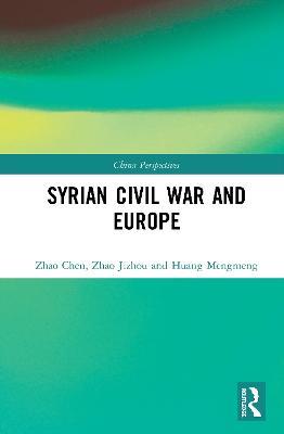 Syrian Civil War and Europe - Zhao Chen,Zhao Jizhou,Huang Mengmeng - cover