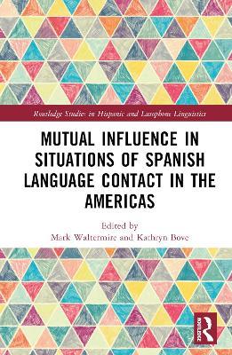 Mutual Influence in Situations of Spanish Language Contact in the Americas - cover