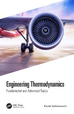 Engineering Thermodynamics: Fundamental and Advanced Topics - Kavati Venkateswarlu - cover
