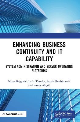 Enhancing Business Continuity and IT Capability: System Administration and Server Operating Platforms - Nijaz Bajgoric,Lejla Turulja,Semir Ibrahimovic - cover