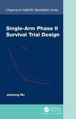 Single-Arm Phase II Survival Trial Design - Jianrong Wu - cover