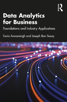 Data Analytics for Business: Foundations and Industry Applications - Fenio Annansingh,Joseph Bon Sesay - cover