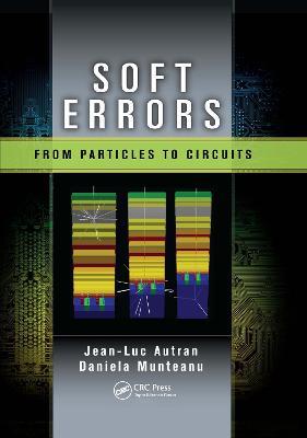 Soft Errors: From Particles to Circuits - Jean-Luc Autran,Daniela Munteanu - cover