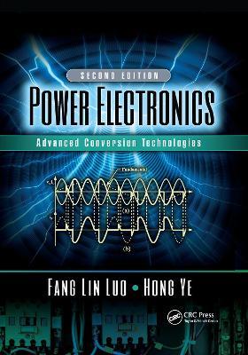 Power Electronics: Advanced Conversion Technologies, Second Edition - Fang Lin Luo,Hong Ye - cover