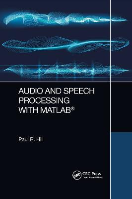 Audio and Speech Processing with MATLAB - Paul Hill - cover
