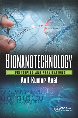 Bionanotechnology: Principles and Applications - Anil Kumar Anal - cover