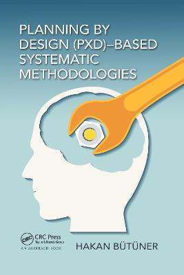 Planning by Design (PxD)-Based Systematic Methodologies - Hakan Butuner - cover