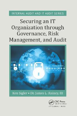 Securing an IT Organization through Governance, Risk Management, and Audit - Ken E. Sigler,III Rainey - cover
