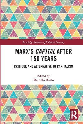 Marx's Capital after 150 Years: Critique and Alternative to Capitalism - cover