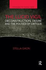 The Lucid Vigil: Deconstruction, Desire and the Politics of Critique