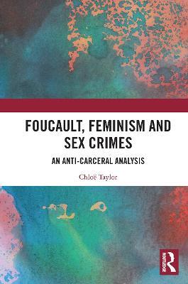 Foucault, Feminism, and Sex Crimes: An Anti-Carceral Analysis - Chloë Taylor - cover