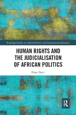 Human Rights and the Judicialisation of African Politics - Peter Brett - cover