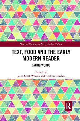 Text, Food and the Early Modern Reader: Eating Words - Jason Scott-Warren,Andrew Elder Zurcher - cover