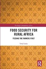 Food Security for Rural Africa: Feeding the Farmers First