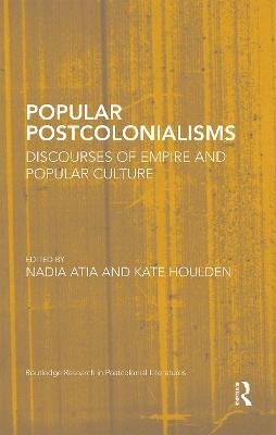 Popular Postcolonialisms: Discourses of Empire and Popular Culture - cover