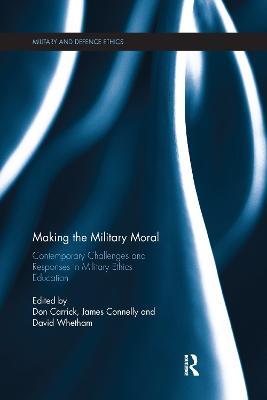 Making the Military Moral: Contemporary Challenges and Responses in Military Ethics Education - cover