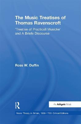 The Music Treatises of Thomas Ravenscroft: 'Treatise of Practicall Musicke' and A Briefe Discourse - Ross W. Duffin - cover
