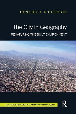 The City in Geography: Renaturing the Built Environment - Benedict Anderson - cover