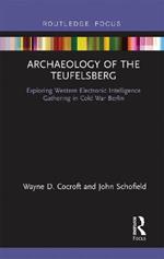Archaeology of The Teufelsberg: Exploring Western Electronic Intelligence Gathering in Cold War Berlin