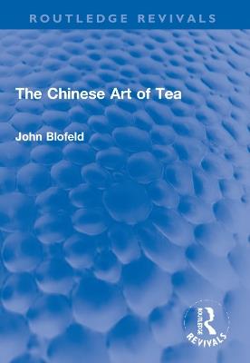 The Chinese Art of Tea - John Blofeld - cover