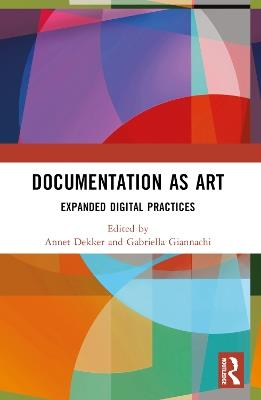 Documentation as Art: Expanded Digital Practices - cover