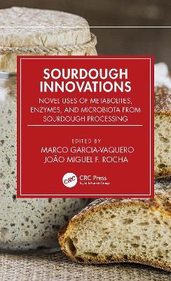 Sourdough Innovations: Novel Uses of Metabolites, Enzymes, and Microbiota from Sourdough Processing - cover