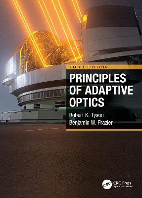 Principles of Adaptive Optics - Robert K. Tyson,Benjamin West Frazier - cover