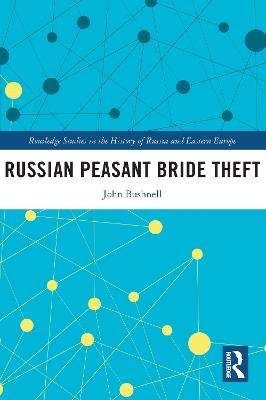 Russian Peasant Bride Theft - John Bushnell - cover