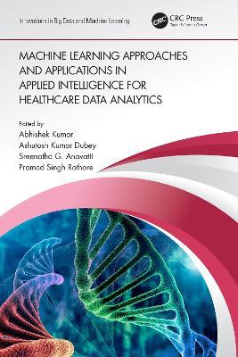 Machine Learning Approaches and Applications in Applied Intelligence for Healthcare Data Analytics - cover