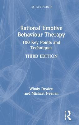 Rational Emotive Behaviour Therapy: 100 Key Points and Techniques - Windy Dryden,Michael Neenan - cover