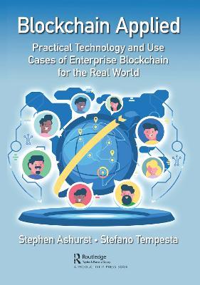 Blockchain Applied: Practical Technology and Use Cases of Enterprise Blockchain for the Real World - Stephen Ashurst,Stefano Tempesta - cover