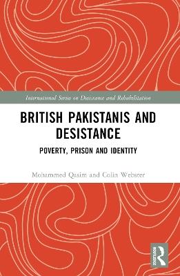 British Pakistanis and Desistance: Poverty, Prison and Identity - Mohammed Qasim,Colin Webster - cover