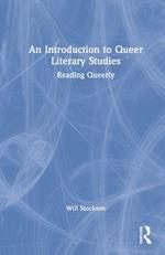 An Introduction to Queer Literary Studies: Reading Queerly