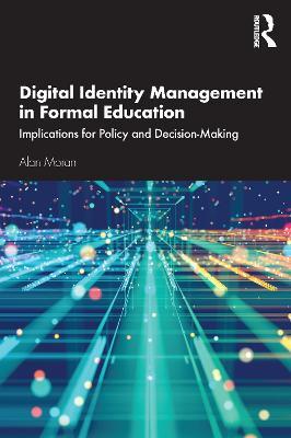 Digital Identity Management in Formal Education: Implications for Policy and Decision-Making - Alan Moran - cover