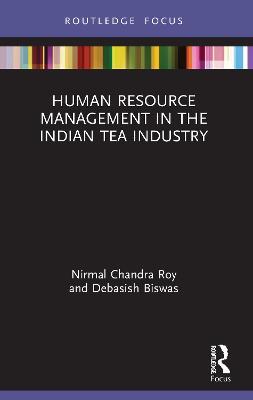 Human Resource Management in the Indian Tea Industry - Nirmal Roy,Debasish Biswas - cover