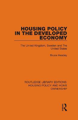 Housing Policy in the Developed Economy: The United Kingdom, Sweden and The United States - Bruce Headey - cover