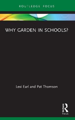 Why Garden in Schools? - Lexi Earl,Pat Thomson - cover