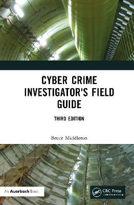 Cyber Crime Investigator's Field Guide - Bruce Middleton - cover