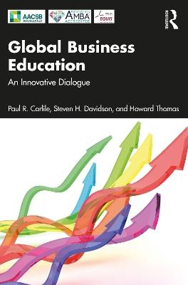 Global Business Education: An Innovative Dialogue - Paul R. Carlile,Steven H. Davidson,Howard Thomas - cover