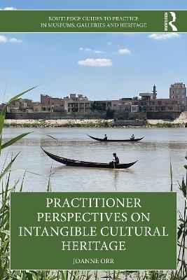 Practitioner Perspectives on Intangible Cultural Heritage - Joanne Orr - cover
