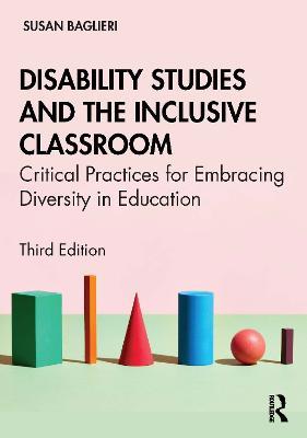 Disability Studies and the Inclusive Classroom: Critical Practices for Embracing Diversity in Education - Susan Baglieri - cover
