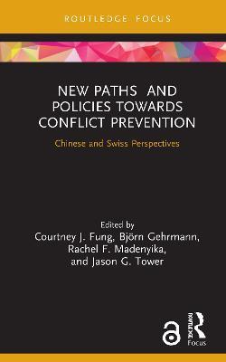 New Paths and Policies towards Conflict Prevention: Chinese and Swiss Perspectives - cover