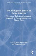 The Portuguese School of Group Analysis: Towards a Unified and Integrated Approach to Theory Research and Clinical Work