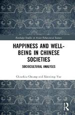 Happiness and Well-Being in Chinese Societies: Sociocultural Analyses