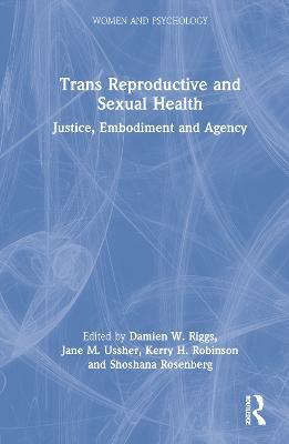 Trans Reproductive and Sexual Health: Justice, Embodiment and Agency - cover